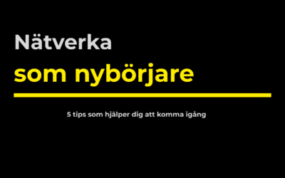 Nätverka som nybörjare, 5 tips som hjälper dig att komma igång